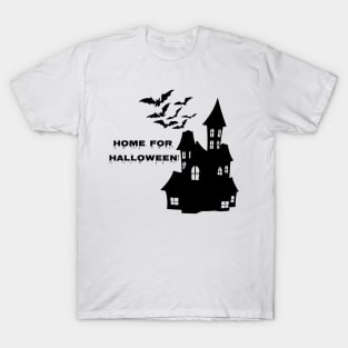 Home For Halloween, Haunted House, Halloween Costume, Spooky Halloween T-Shirt
